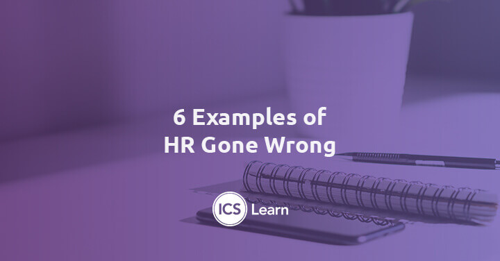 6 Examples of HR Gone Wrong | Human Resources